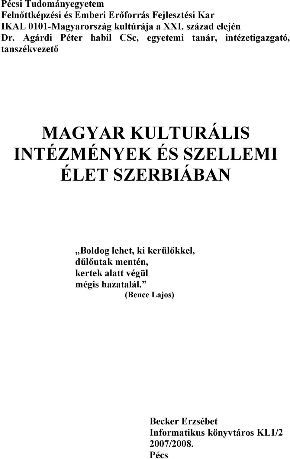 Agárdi Péter habil CSc, egyetemi tanár, intézetigazgató, tanszékvezető MAGYAR KULTURÁLIS INTÉZMÉNYEK ÉS