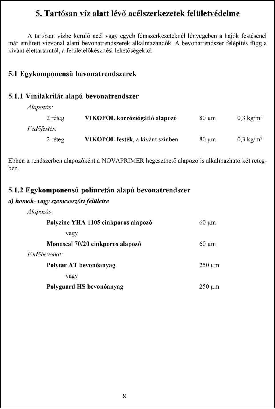 Egykomponensű bevonatrendszerek 5.1.