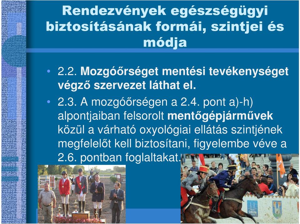 pont a)-h) alpontjaiban felsorolt mentıgépjármővek közül a