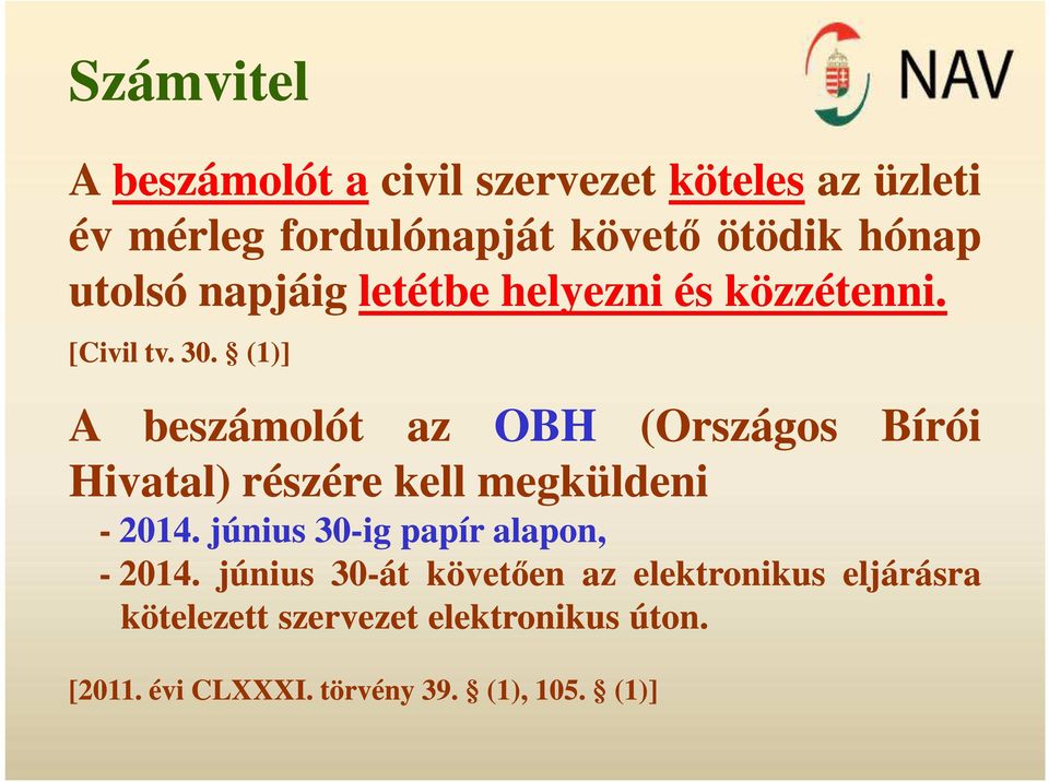 (1)] A beszámolót az OBH (Országos Hivatal) részére kell megküldeni Bírói - 2014.