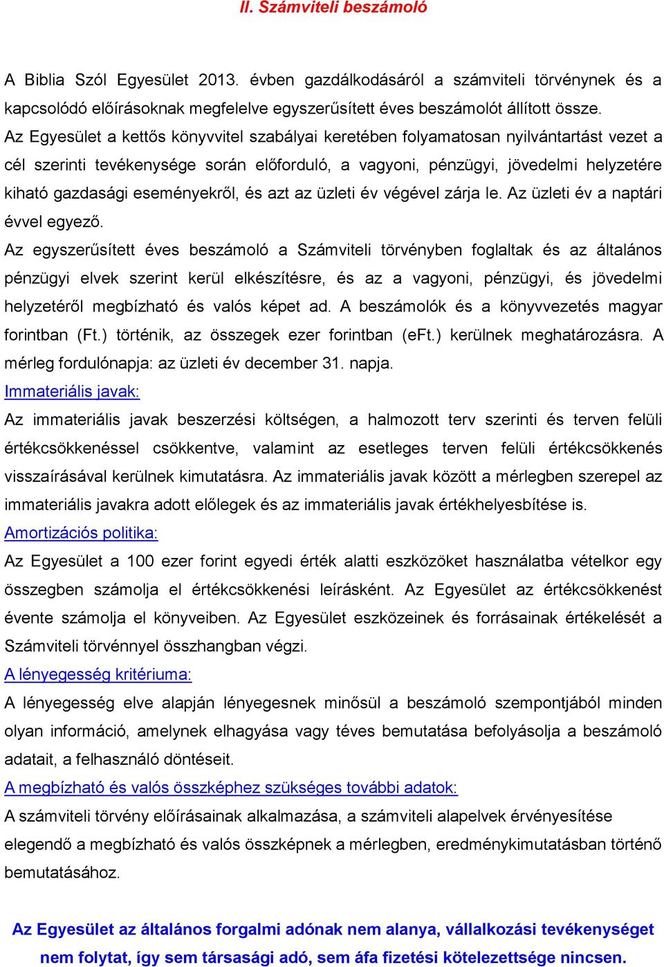 eseményekről, és azt az üzleti év végével zárja le. Az üzleti év a naptári évvel egyező.