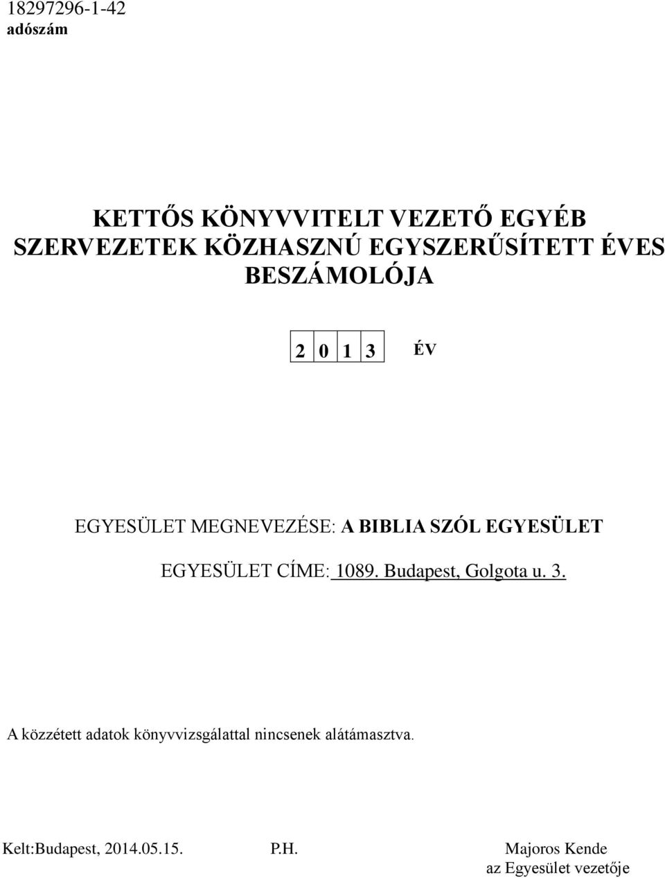 EGYESÜLET EGYESÜLET CÍME: 1089. Budapest, Golgota u. 3.