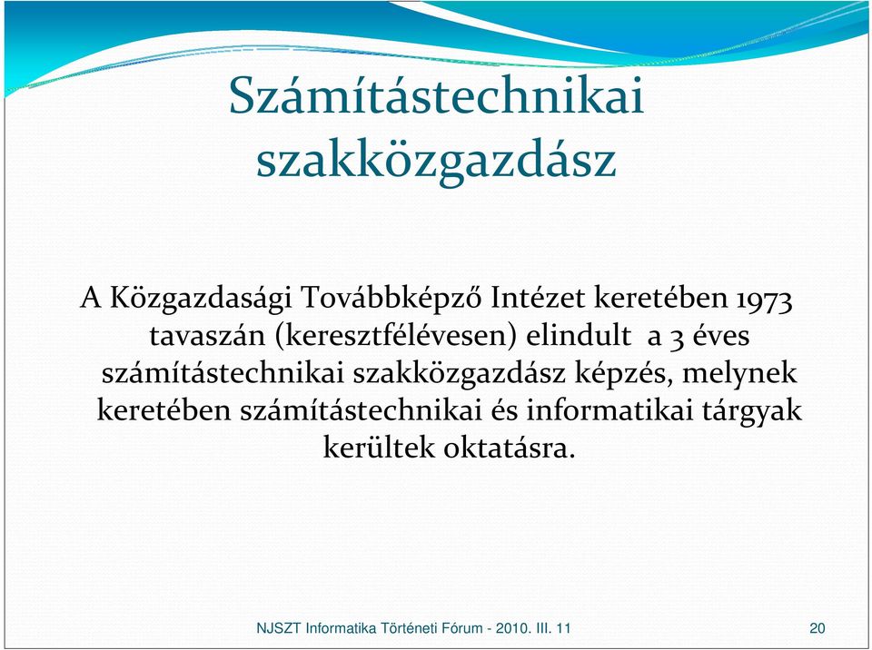 3 éves számítástechnikai szakközgazdász képzés, melynek