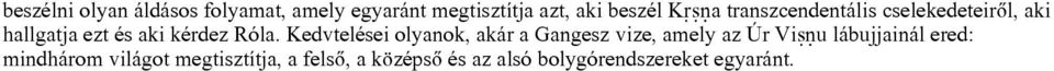 Kedvtelései olyanok, akár a Gangesz vize, amely az Úr Vi u lábujjainál ered: