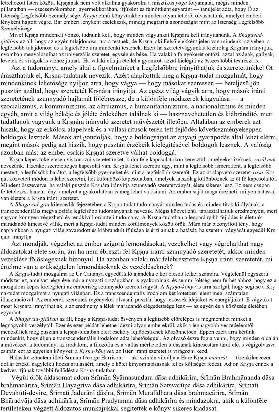 Legfelsõbb Személyisége. K a címû könyvünkben minden olyan tettérõl olvashatunk, amelyet emberi lényként hajtott végre.