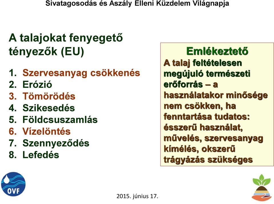 Lefedés Emlékeztető A talaj feltételesen megújuló természeti erőforrás a használatakor