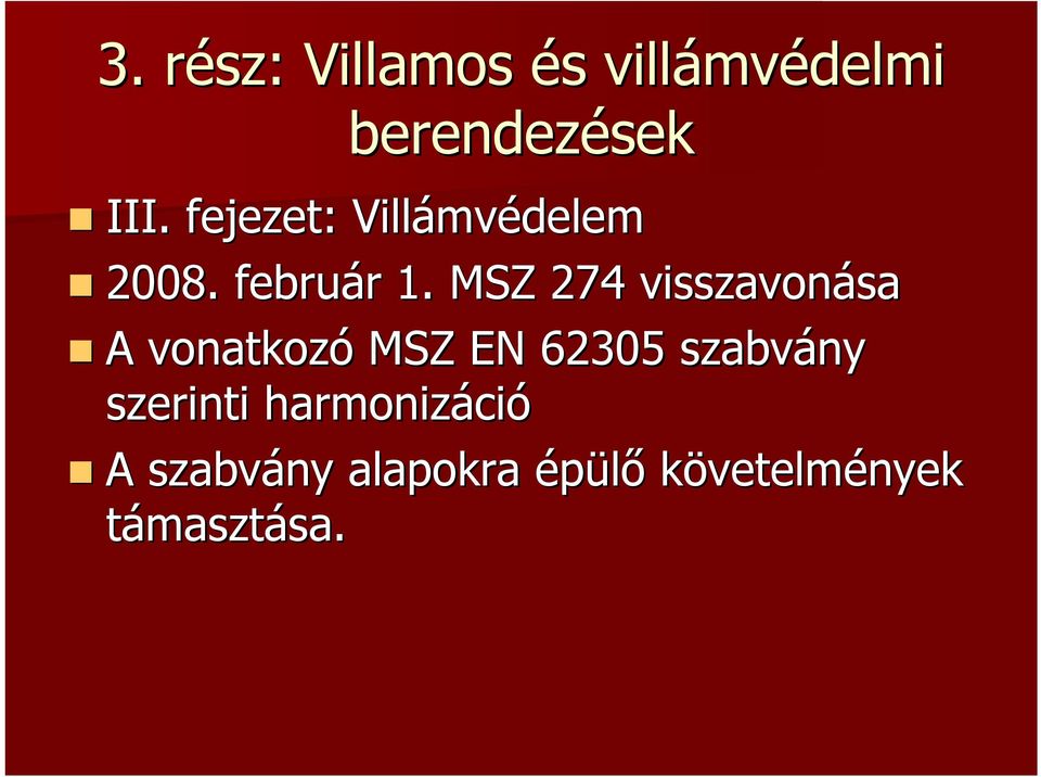 MSZ 274 visszavonása A vonatkozó MSZ EN 62305 szabvány