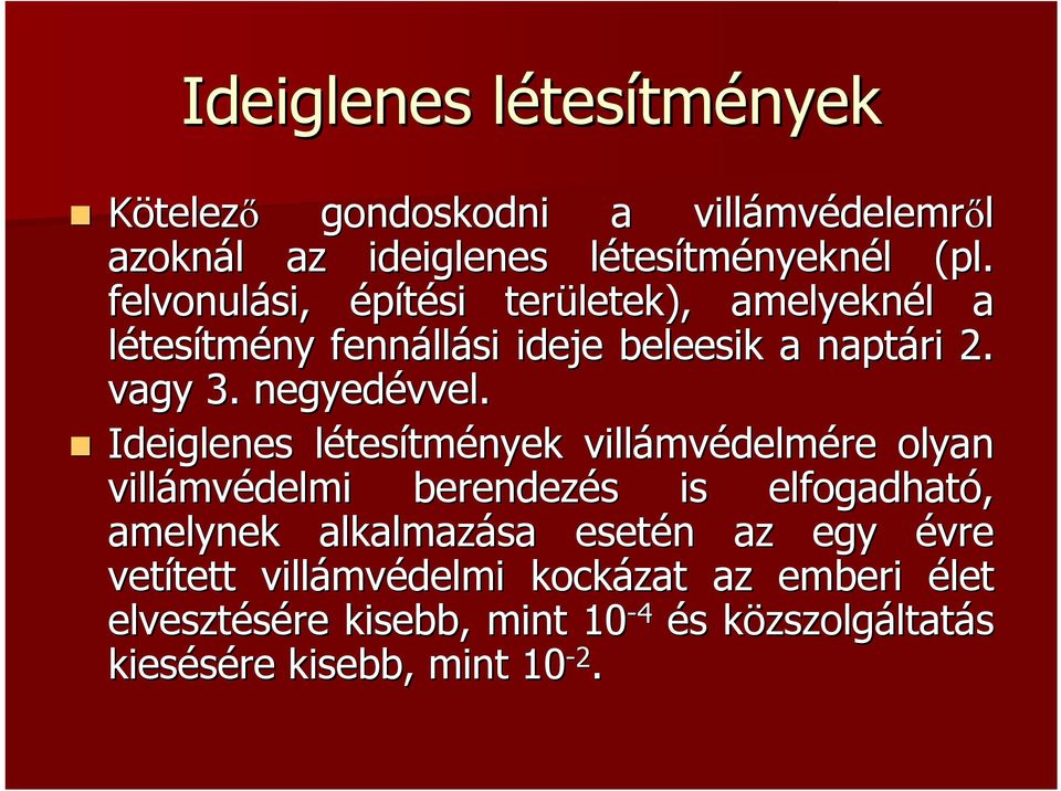 Ideiglenes létesl tesítmények villámv mvédelmére olyan villámv mvédelmi berendezés s is elfogadható, amelynek alkalmazása esetén n