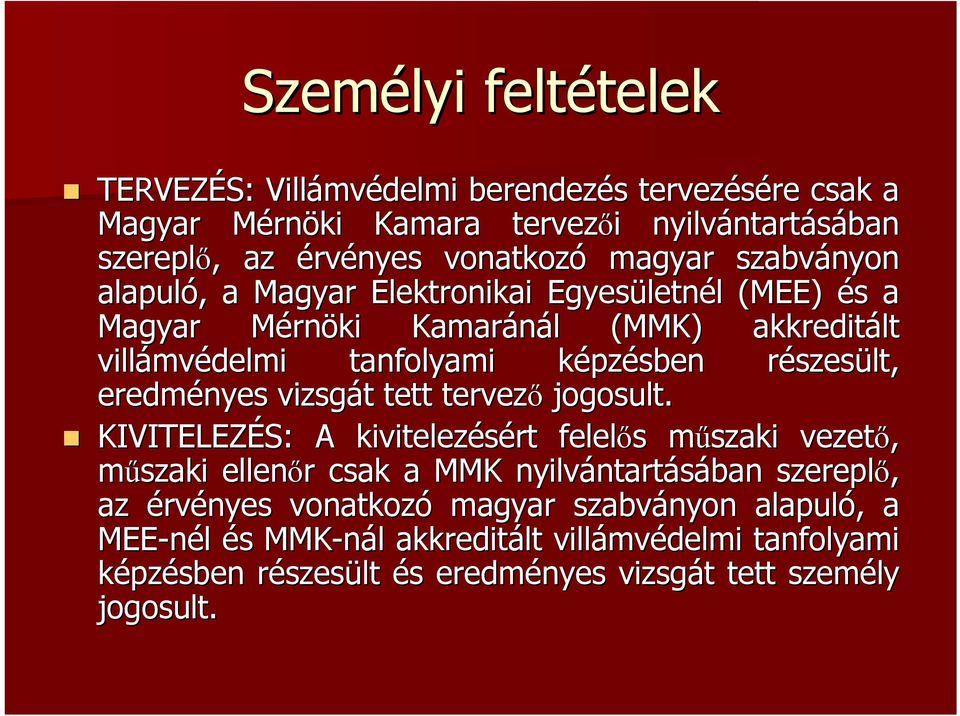 részesr szesült, eredményes vizsgát t tett tervező jogosult.