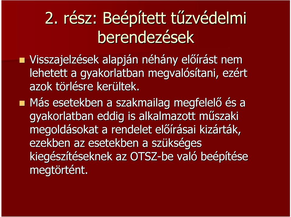 Más esetekben a szakmailag megfelelő és a gyakorlatban eddig is alkalmazott műszaki