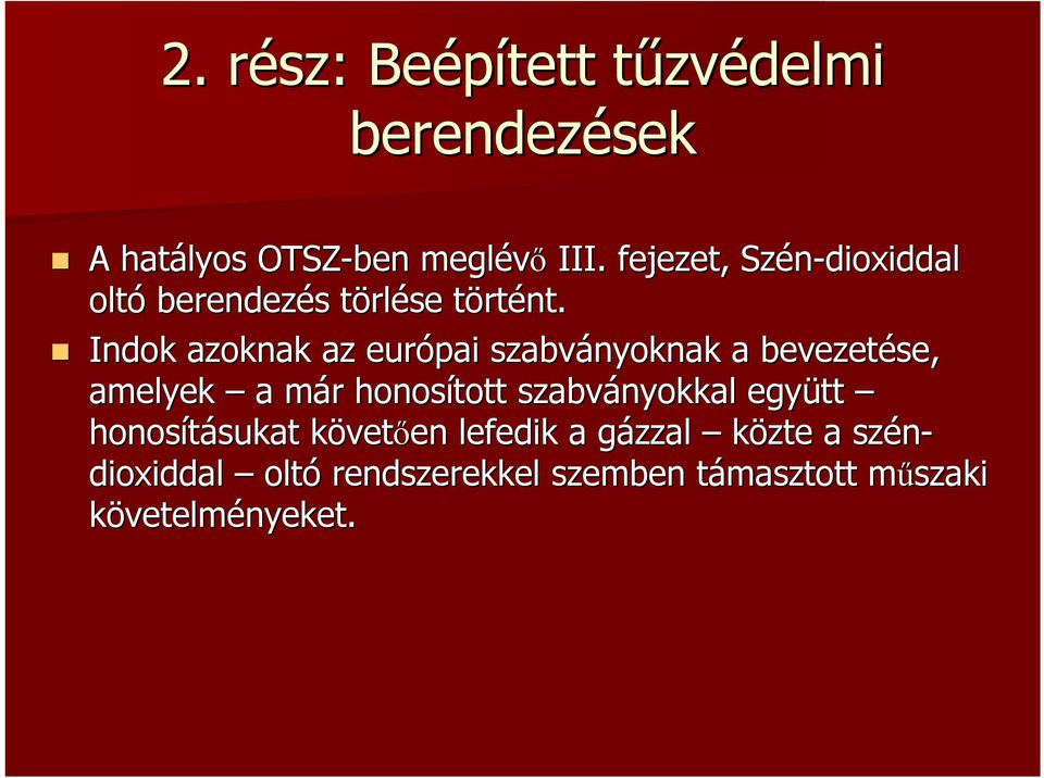 Indok azoknak az európai szabványoknak a bevezetése, amelyek a már m r honosított szabványokkal