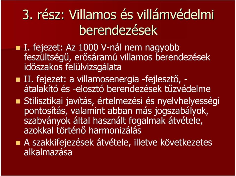 fejezet: a villamosenergia -fejlesztő, - átalakító és -elosztó berendezések tűzvédelme Stilisztikai javítás,