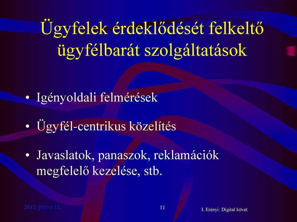 Ügyfél-centrikus közelítés Javaslatok,