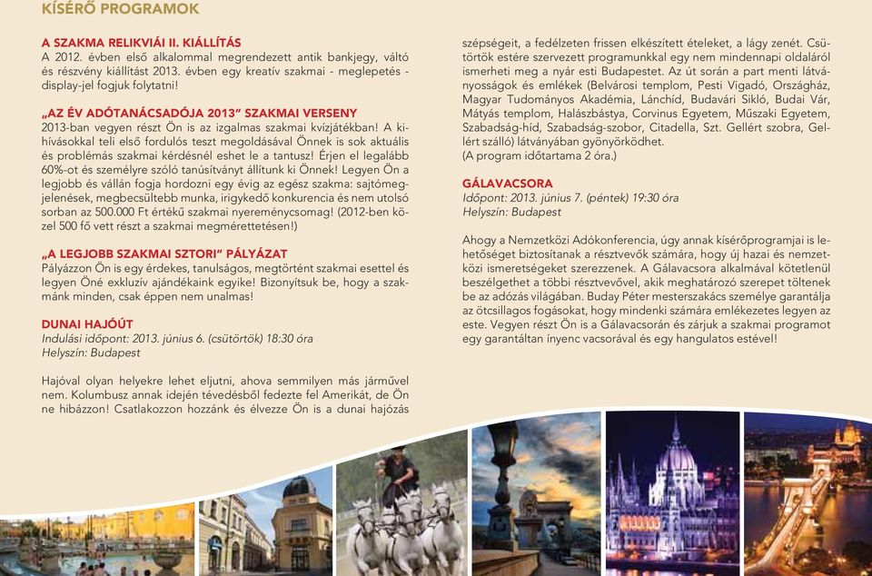 A kihívásokkal teli elsô fordulós teszt megoldásával Önnek is sok aktuális és problémás szakmai kérdésnél eshet le a tantusz!