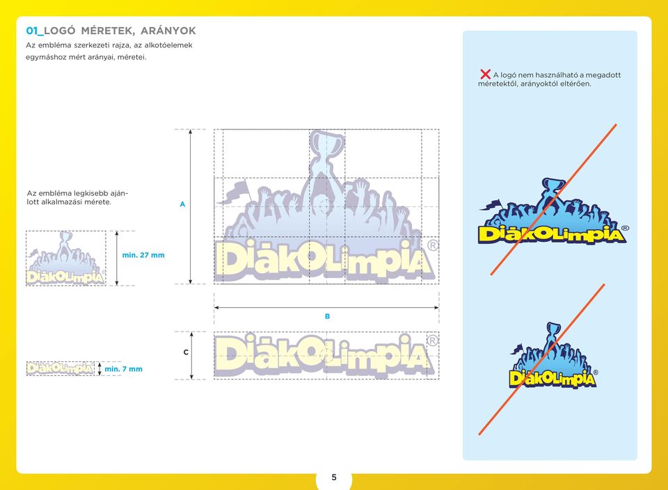 A logó nem használható a megadott méretektől, arányoktól