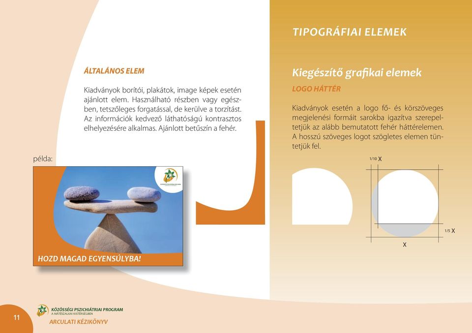 Az információk kedvező láthatóságú kontrasztos elhelyezésére alkalmas. Ajánlott betűszín a fehér.