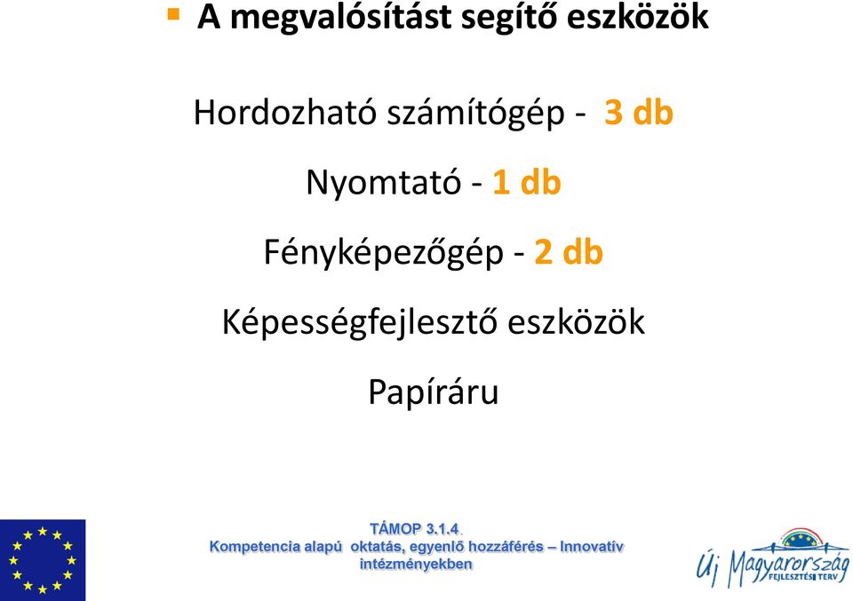 Nyomtató - 1 db Fényképezőgép - 2