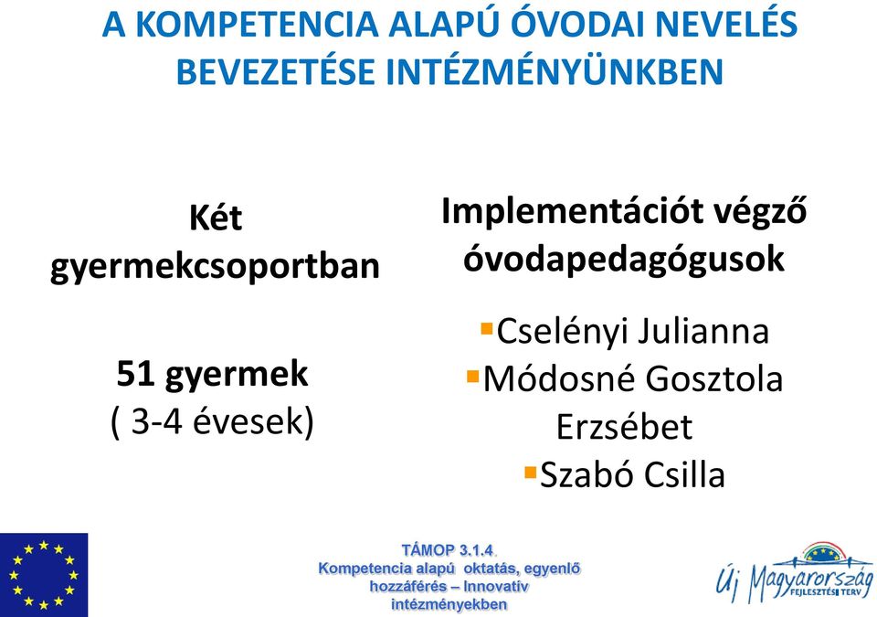 3-4 évesek) Implementációt végző óvodapedagógusok