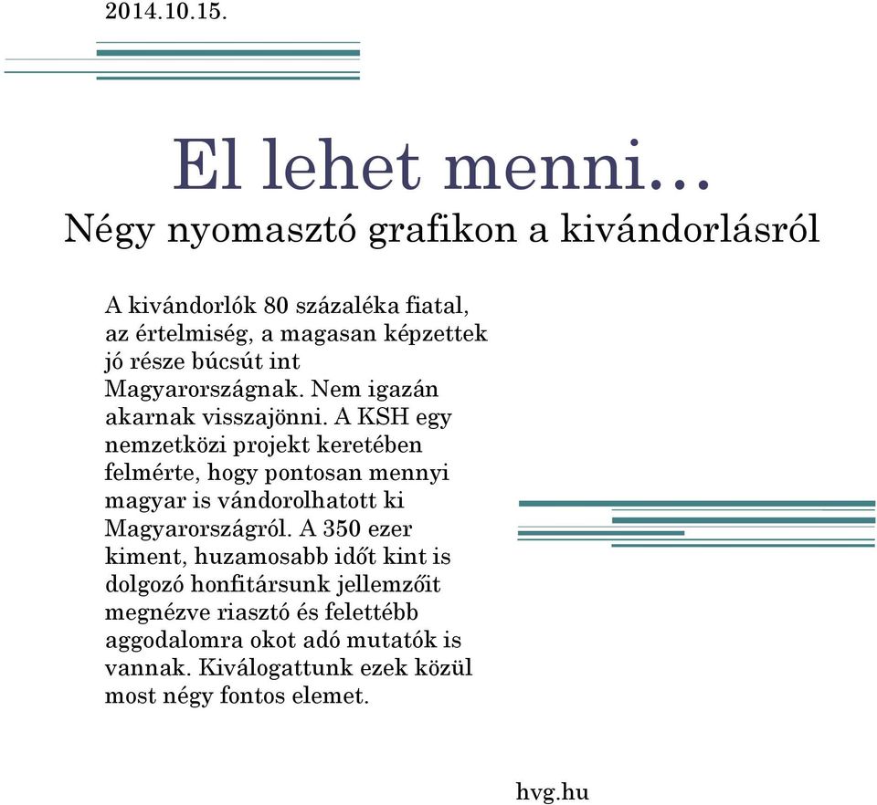 része búcsút int Magyarországnak. Nem igazán akarnak visszajönni.