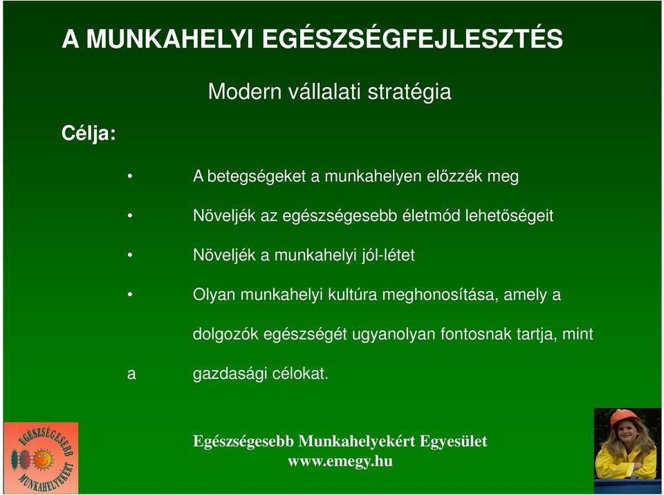 lehetıségeit Növeljék a munkahelyi jól-létet Olyan munkahelyi kultúra