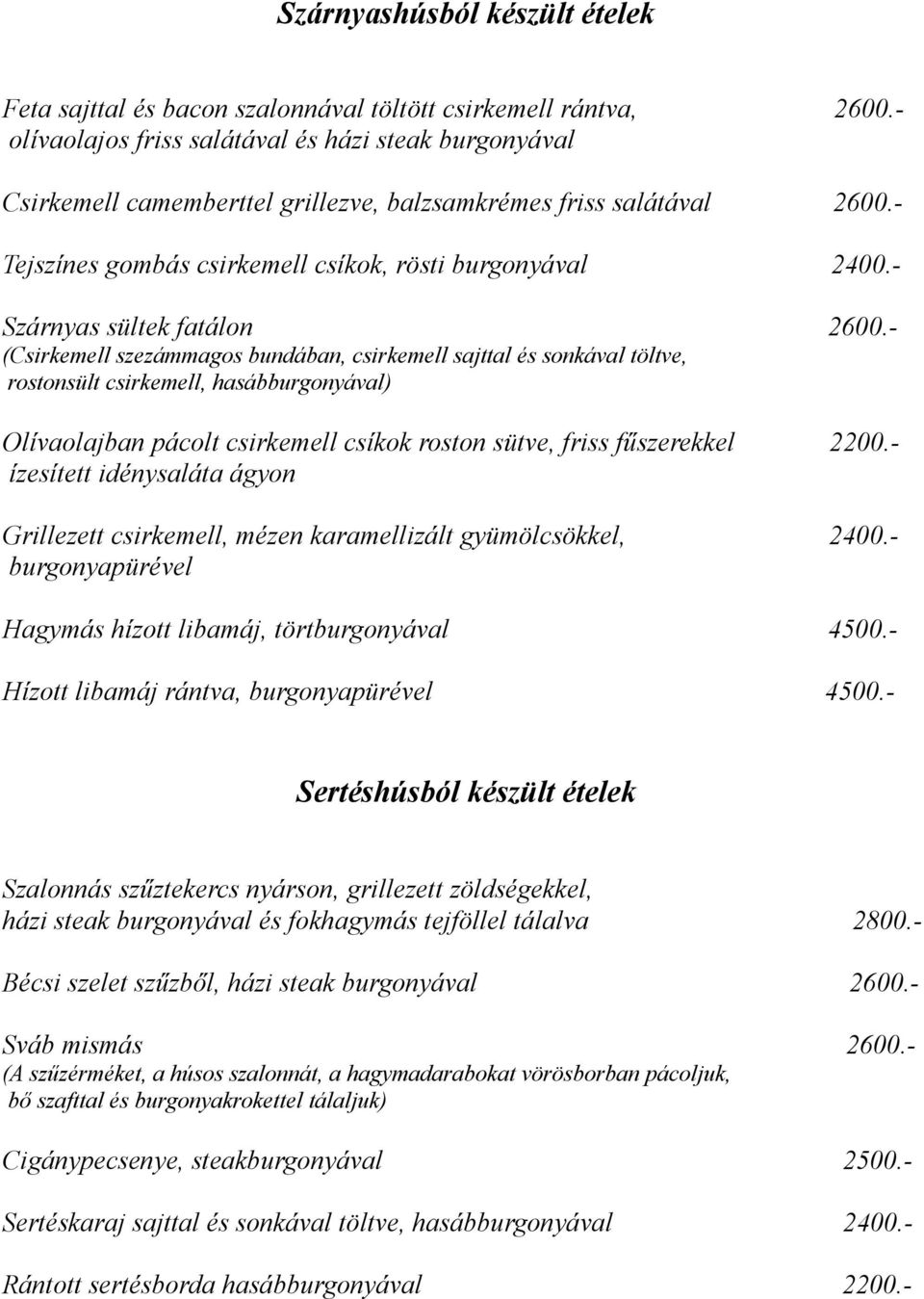 - Szárnyas sültek fatálon 2600.