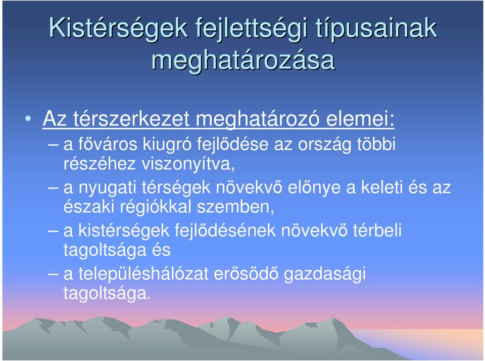 térségek növekvő előnye a keleti és az északi régiókkal szemben, a kistérségek