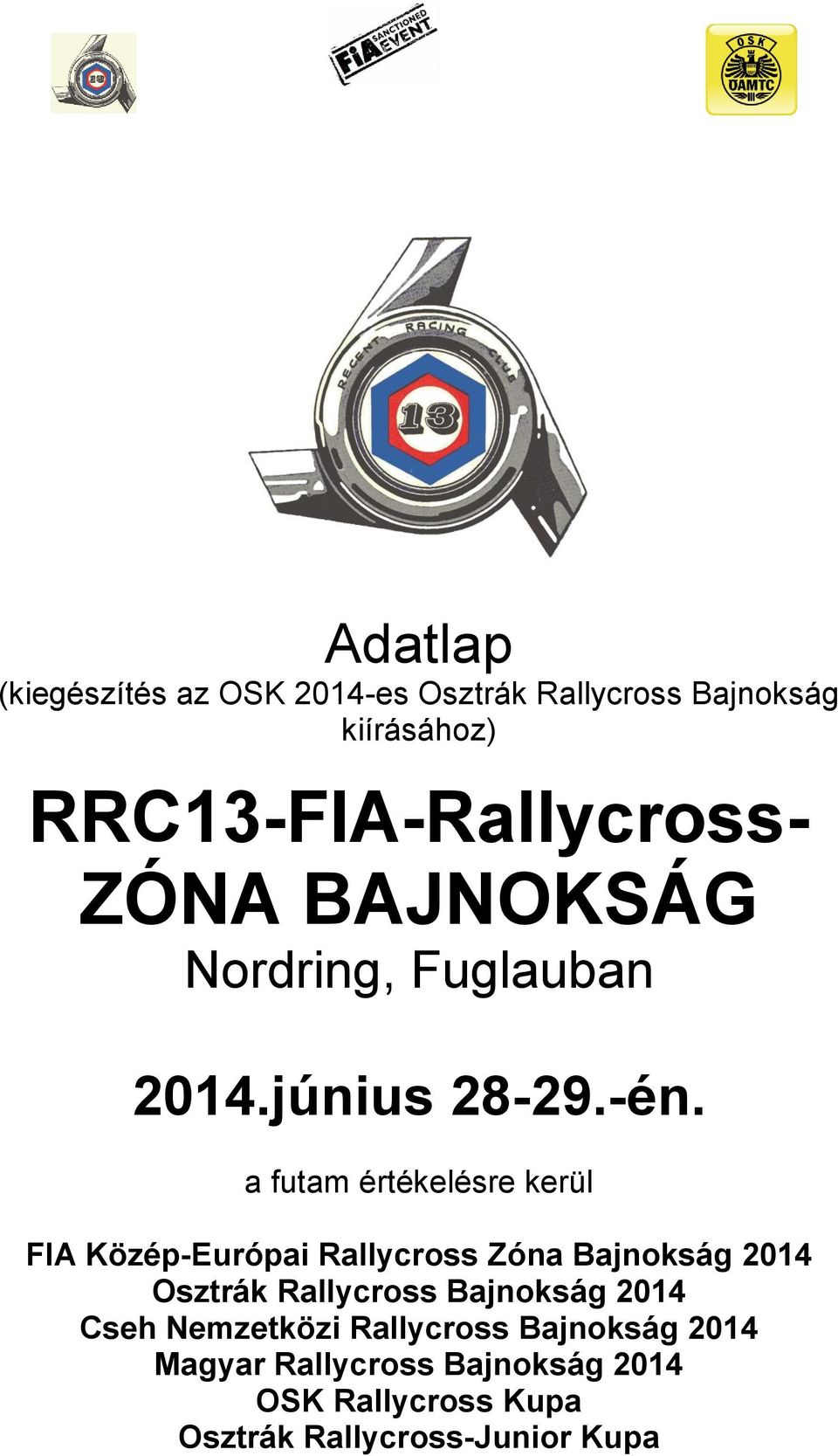 a futam értékelésre kerül FIA Közép-Európai Rallycross Zóna Bajnokság 2014 Osztrák Rallycross
