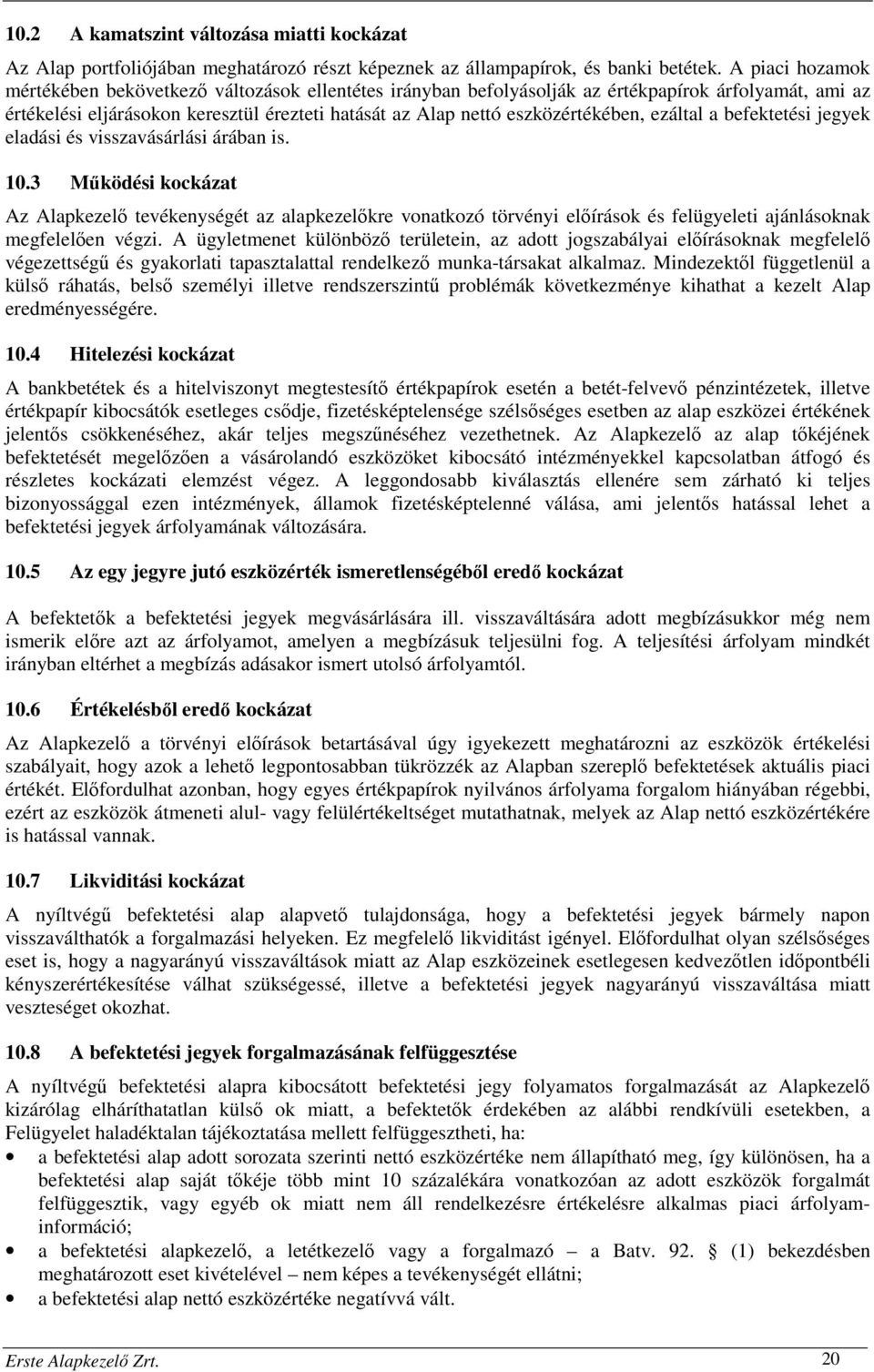 ezáltal a befektetési jegyek eladási és visszavásárlási árában is. 10.