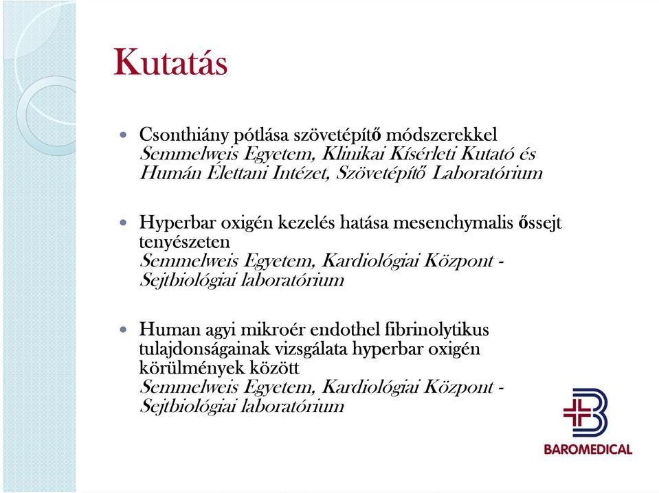 Egyetem, Kardiológiai Központ - Sejtbiológiai laboratórium Human agyi mikroér endothel fibrinolytikus