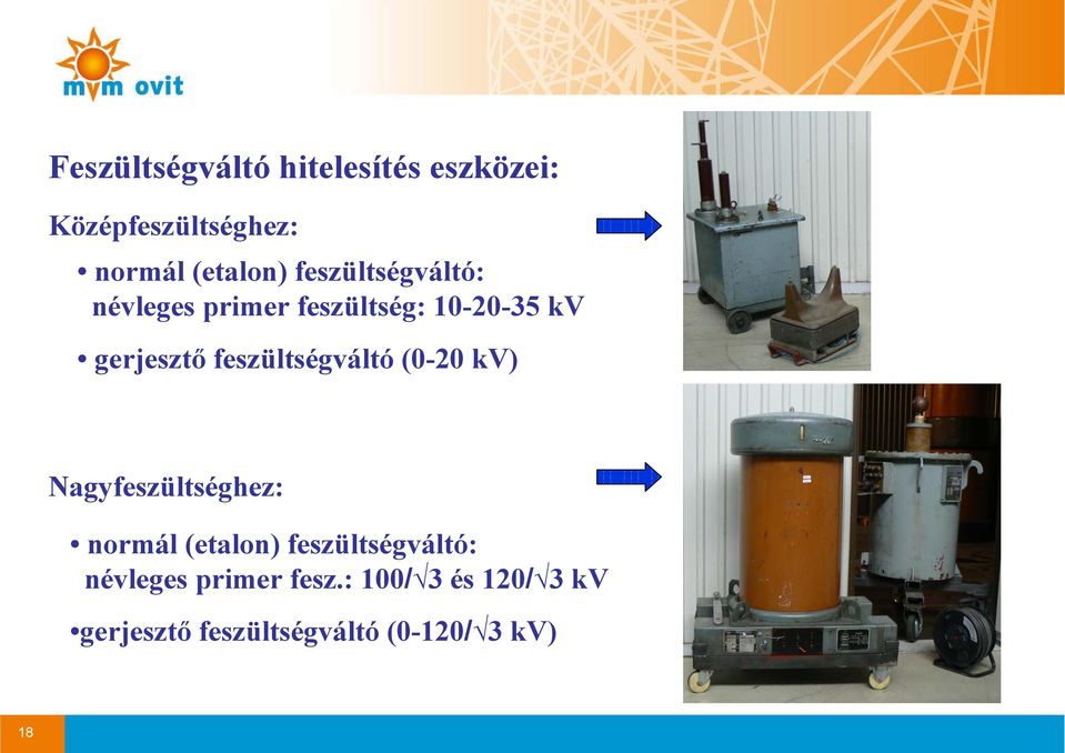 feszültségváltó (0-20 kv) Nagyfeszültséghez: normál (etalon)