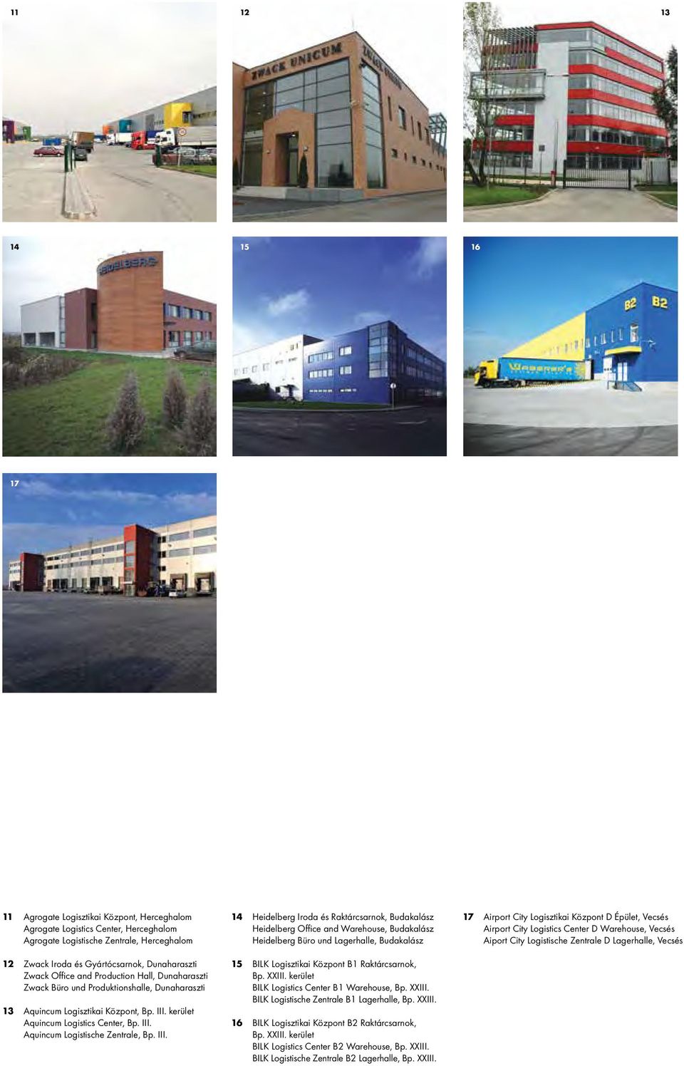 III. 14 Heidelberg Iroda és Raktárcsarnok, Budakalász Heidelberg Office and Warehouse, Budakalász Heidelberg Büro und Lagerhalle, Budakalász 15 BILK Logisztikai Központ B1 Raktárcsarnok, Bp. XXIII.
