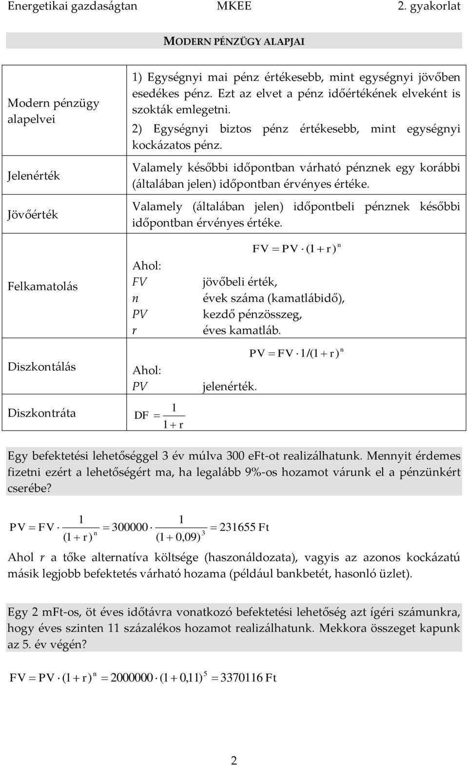 Valamely (álalába jele) időpobeli pézek későbbi időpoba évéyes ééke.