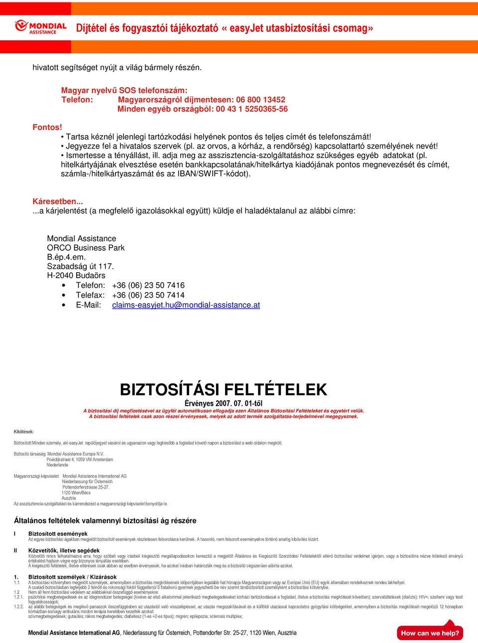 Ismertesse a tényállást, ill. adja meg az asszisztencia-szolgáltatáshoz szükséges egyéb adatokat (pl.