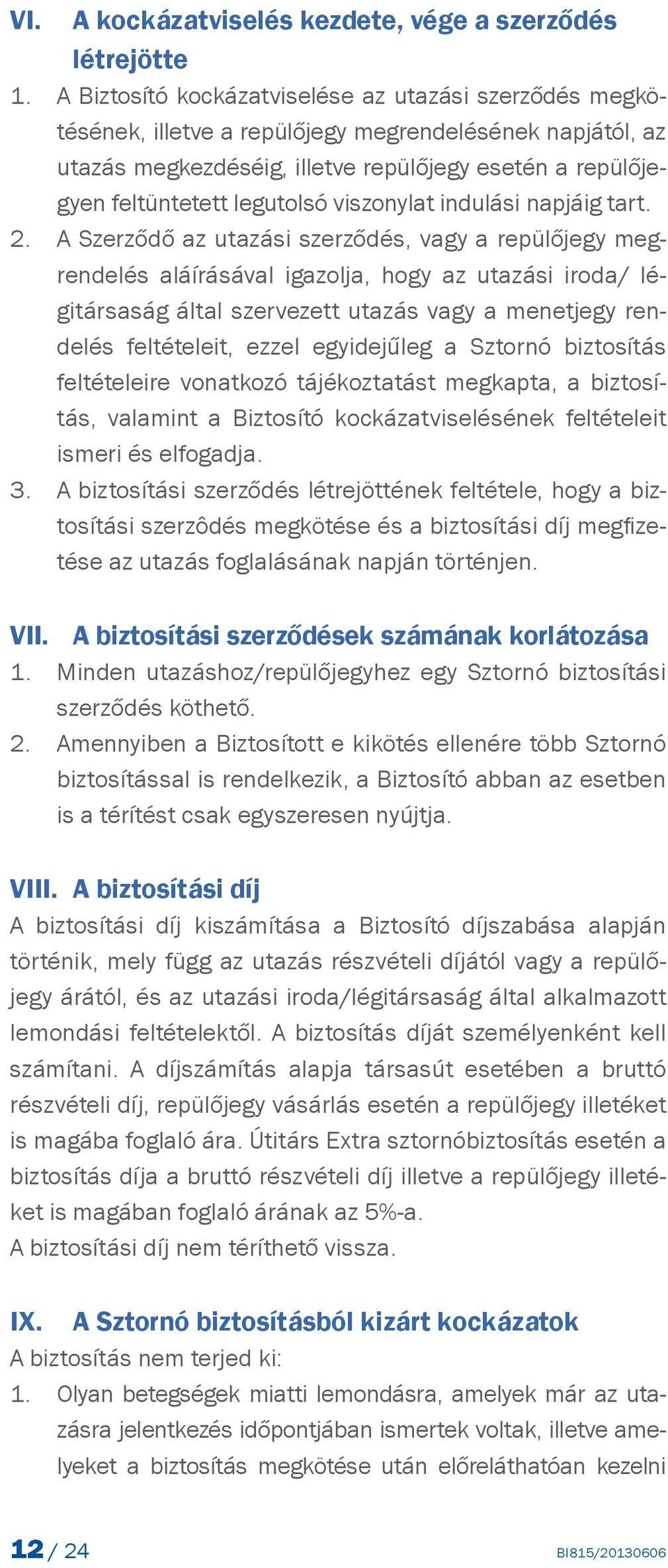 viszonylat indulási napjáig tart. 2.