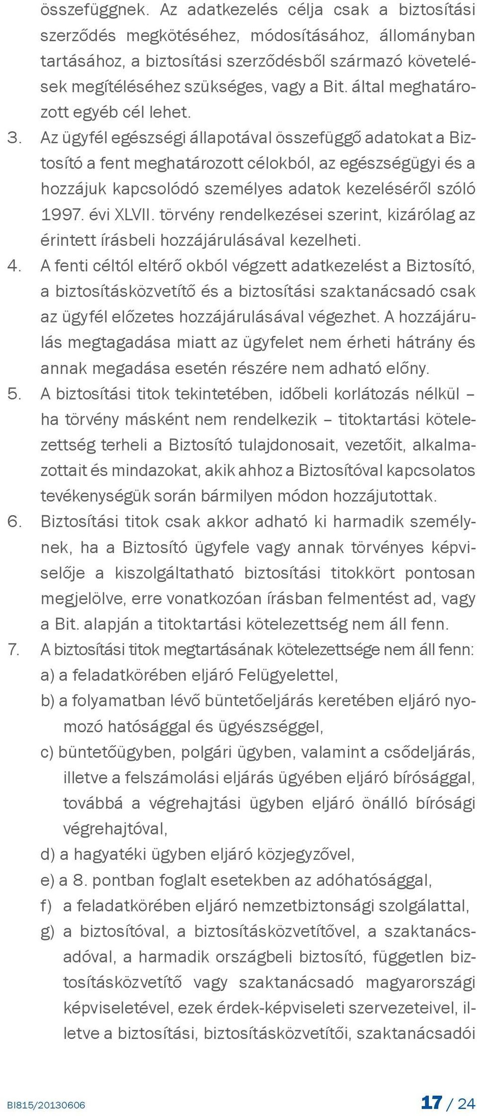 által meghatározott egyéb cél lehet.