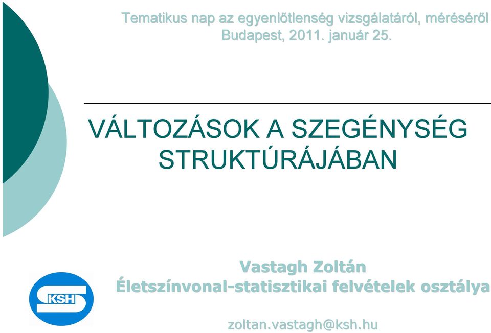 VÁLTOZÁSOK A SZEGÉNYSÉG STRUKTÚRÁJÁBAN Vastagh Zoltán