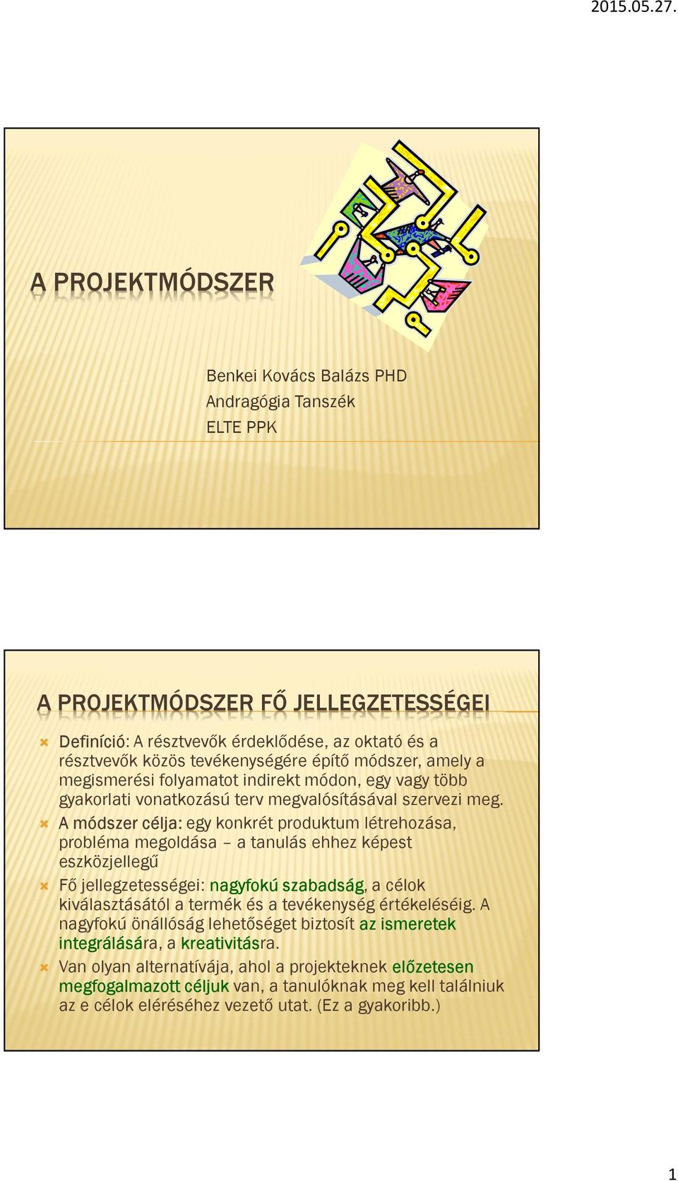 Benkei Kovács Balázs PHD Andragógia Tanszék ELTE PPK A PROJEKTMÓDSZER FŐ  JELLEGZETESSÉGEI - PDF Free Download