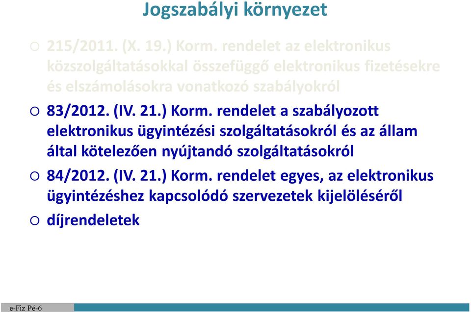 szabályokról 83/2012. (IV. 21.) Korm.