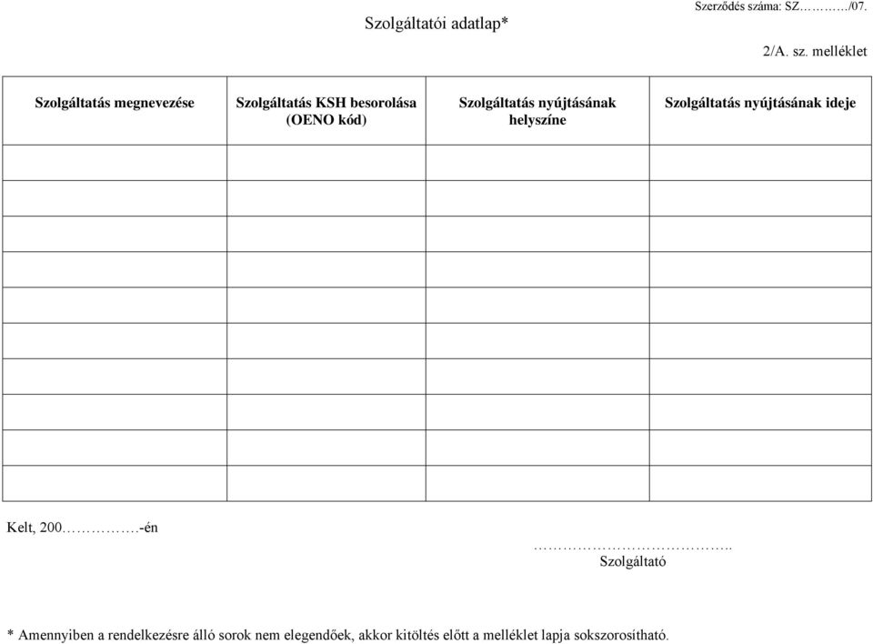 melléklet Szolgáltatás megnevezése Szolgáltatás KSH besorolása (OENO kód)