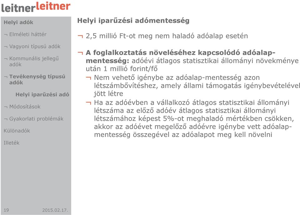 adóalap-mentesség azon létszámbővítéshez, amely állami támogatás igénybevételével jött létre Ha az adóévben a vállalkozó átlagos statisztikai állományi létszáma az előző adóév