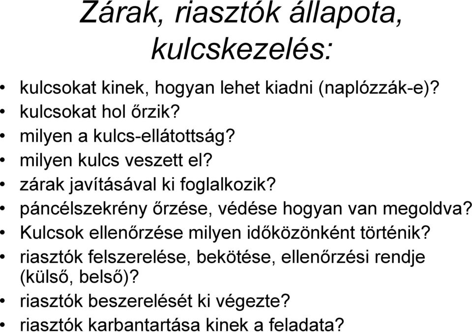 páncélszekrény őrzése, védése hogyan van megoldva? Kulcsok ellenőrzése milyen időközönként történik?