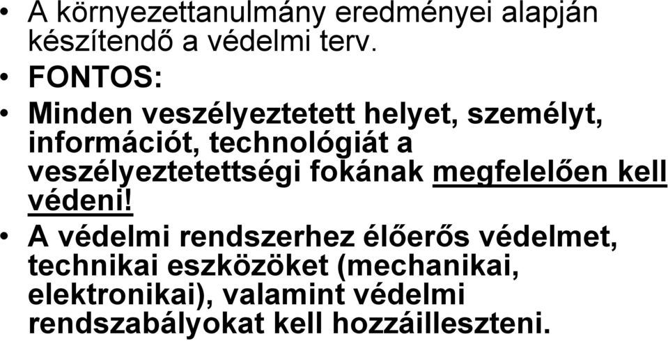 veszélyeztetettségi fokának megfelelően kell védeni!