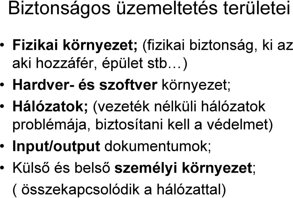 (vezeték nélküli hálózatok problémája, biztosítani kell a védelmet)