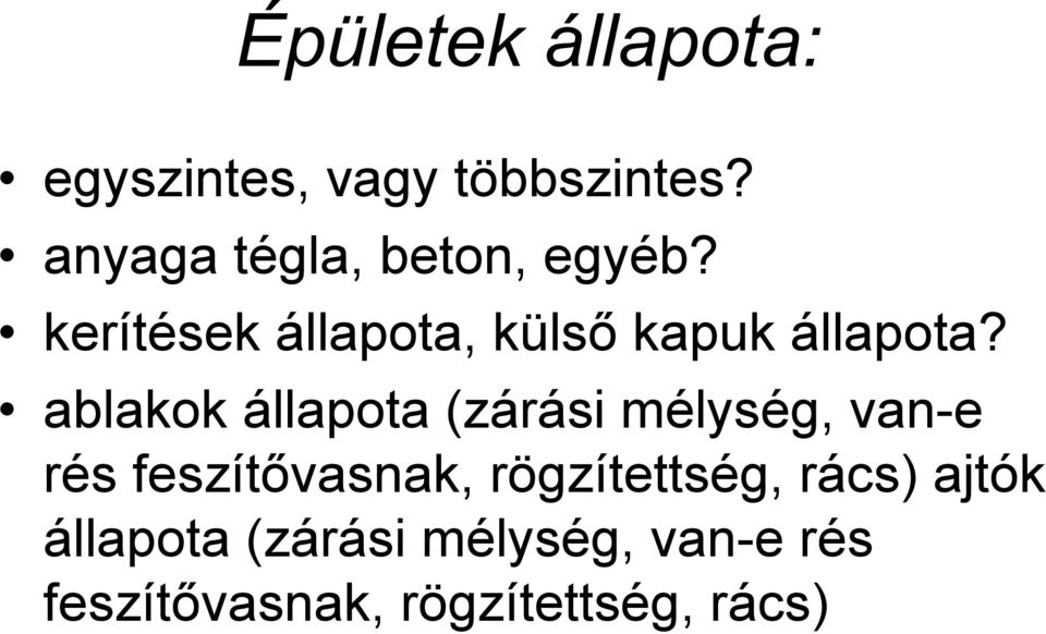 ablakok állapota (zárási mélység, van-e rés feszítővasnak,