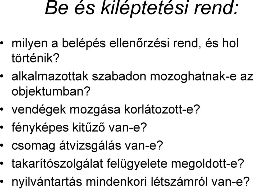 vendégek mozgása korlátozott-e? fényképes kitűző van-e?