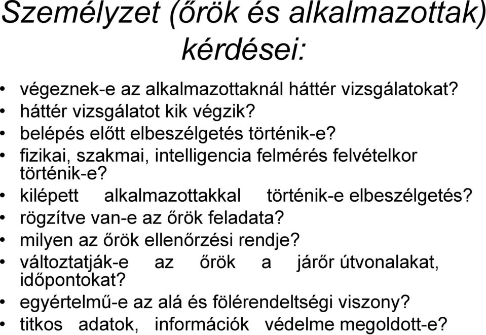 fizikai, szakmai, intelligencia felmérés felvételkor történik-e? kilépett alkalmazottakkal történik-e elbeszélgetés?