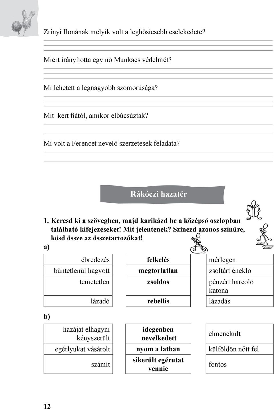 Színezd azonos színűre, kösd össze az összetartozókat!