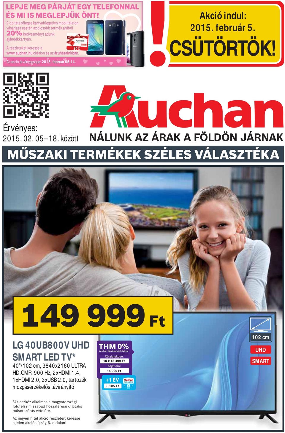 02. 05 18. között NÁLUNK AZ ÁRAK A FÖLDÖN JÁRNAK MŰSZAKI TERMÉKEK SZÉLES VÁLASZTÉKA 149 999 Ft LG 40UB800V UHD SMART LED TV* 40 /102 cm, 3840x2160 ULTRA HD,CMR: 900 Hz, 2xHDMI 1.4, 1xHDMI 2.
