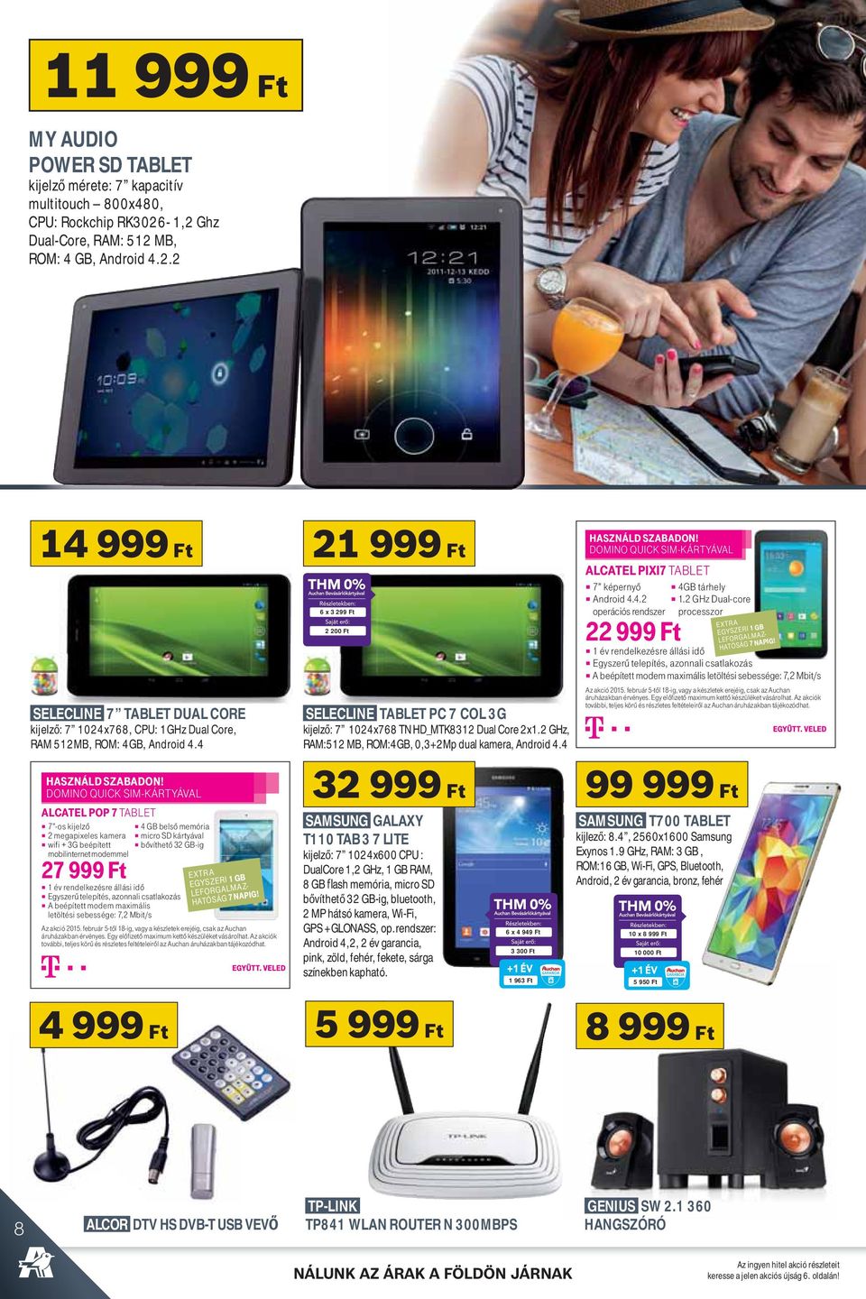 14 999 Ft SELECLINE 7 TABLET DUAL CORE kijelz : 7 1024x768, CPU: 1GHz Dual Core, RAM 512MB, ROM: 4GB, Android 4.