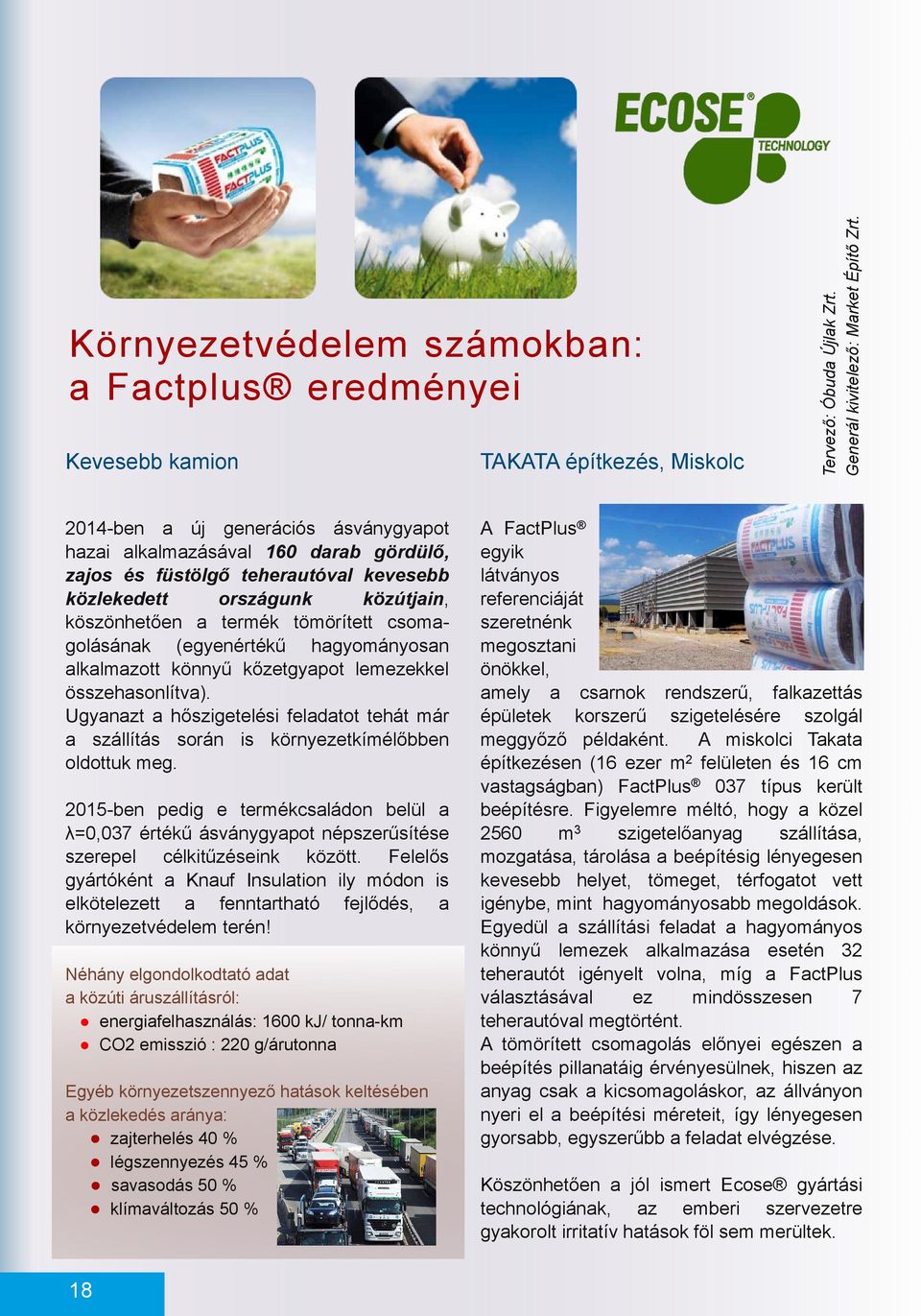 közlekedett országunk közútjin, köszönhetően termék tömörített csom golásánk (egyenértékű hgyományosn lklmzott könnyű kőzetgypot lemezekkel összehsonlítv).